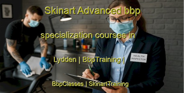 Skinart Advanced bbp specialization courses in Lydden | BbpTraining | BbpClasses | SkinartTraining-United Kingdom